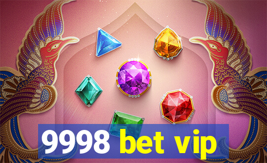 9998 bet vip